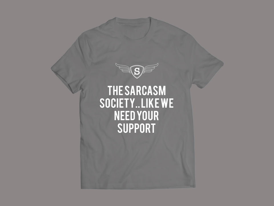 The Sarcasm Society..  Like We Need Your Support 